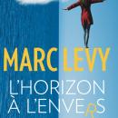 GAGNEZ LE LIVRE DE MARC LEVY L'HORIZON À L'ENVERS