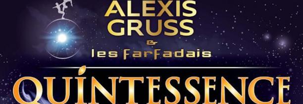 JEU TERMINE! Vos places pour QUINTESSENCE d'Alexis Gruss