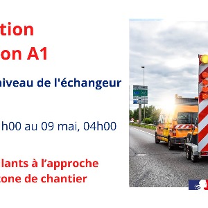 Attention aux travaux sur l'A1 ce week end !