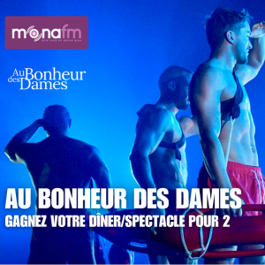 Gagnez votre dîner/spectacle pour 2 au Bonheur des Dames