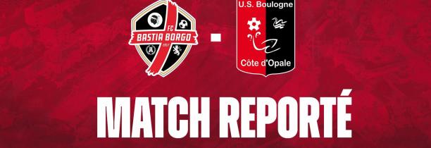 Le match Bastia-Borgo - US Boulogne-sur-Mer prévu ce soir : reporté.