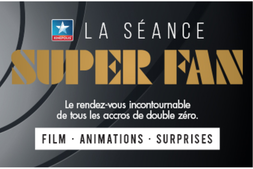 KINEPOLIS LANCE LA « SEANCE SUPER FAN AVEC LE NOUVEAU JAMES BOND